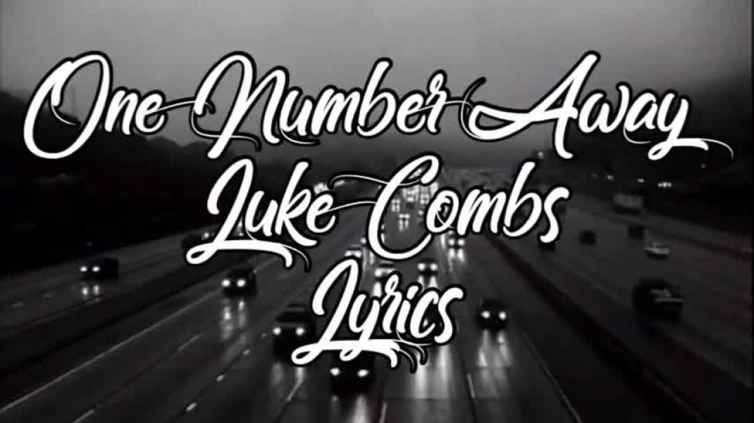 One Number Away Luke Combs Lyrics