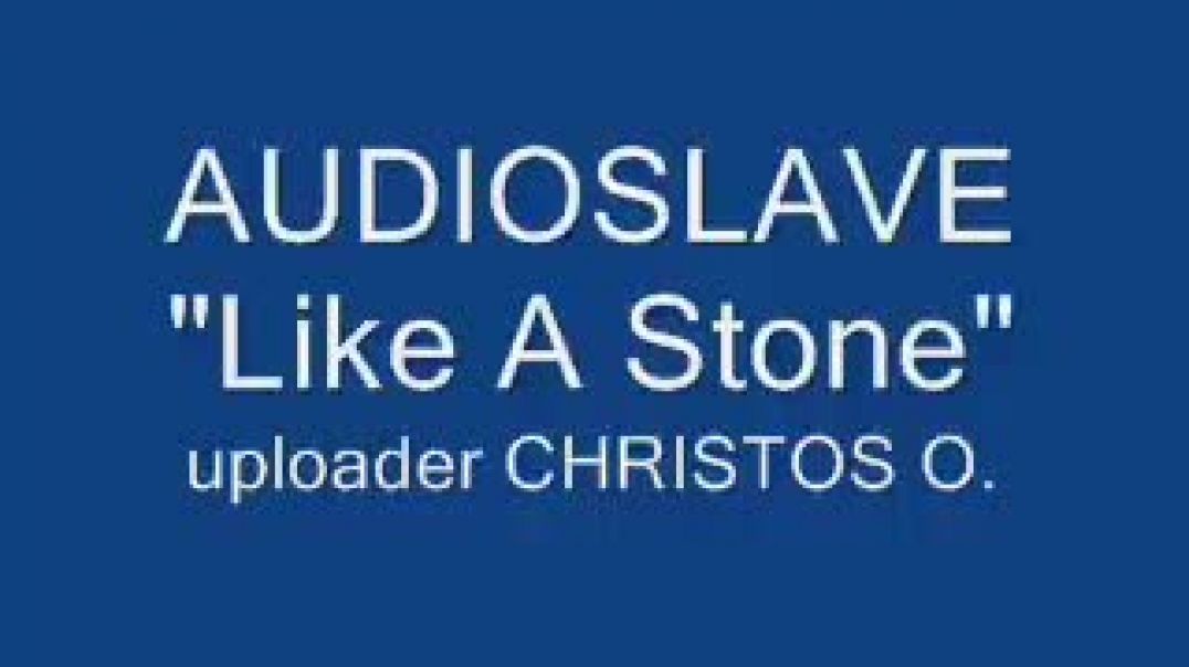 AUDIOSLAVE - LIKE A STONE (lyrics)