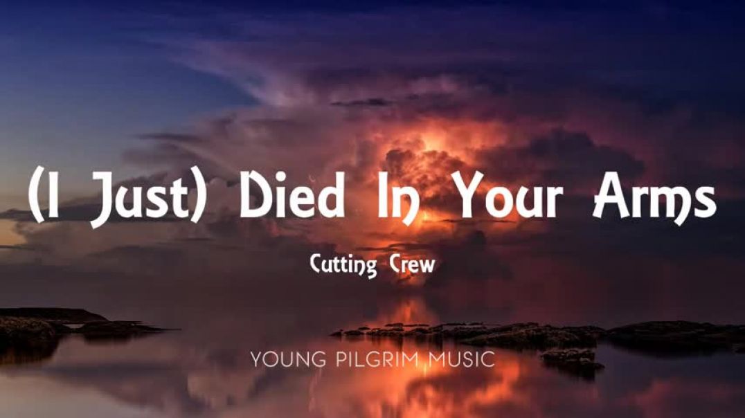 Cutting Crew - (I Just) Died In Your Arms (Lyrics)