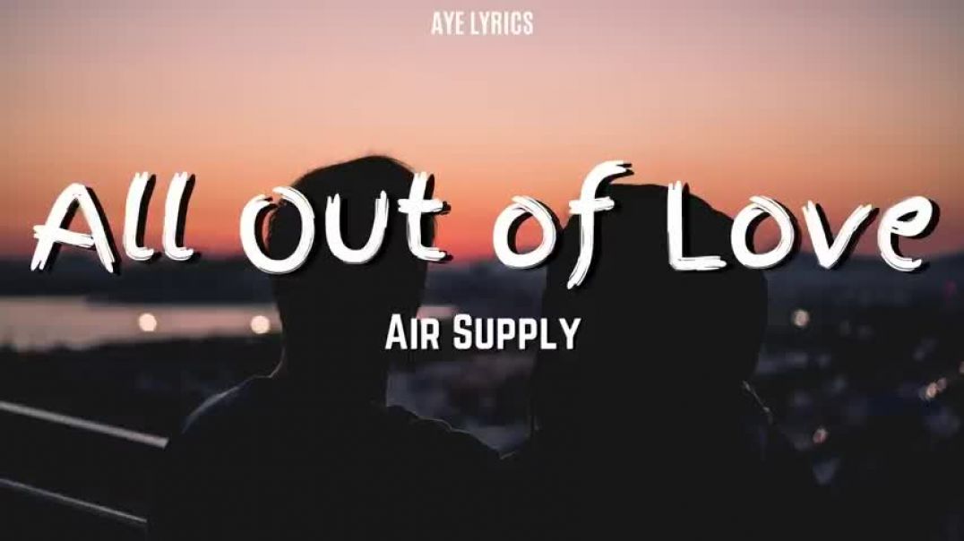 Air Supply - All Out Of Love (Lyrics)