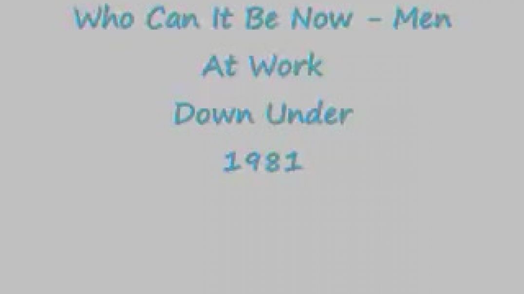 Who Can It Be Now - Men At Work + Lyrics