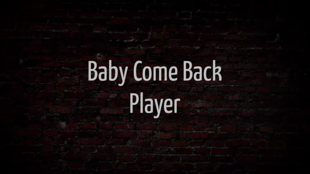 Baby Come Back - Player (with lyrics)