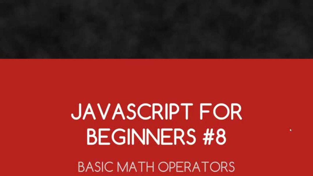 JavaScript Tutorial For Beginners #8 - Basic Mathematical Operators