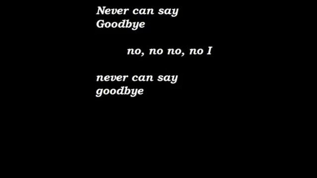 Never can say goodbye lyrics on screen - The Jackson 5