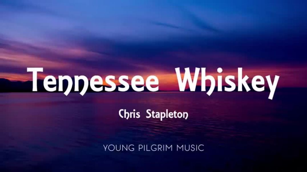 ⁣Chris Stapleton - Tennessee Whiskey (Lyrics)