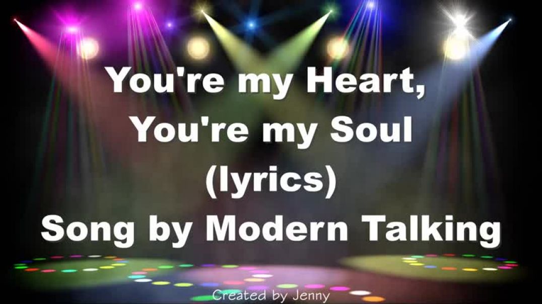 ⁣You're my Heart, You're my Soul (lyrics) - Modern Talking