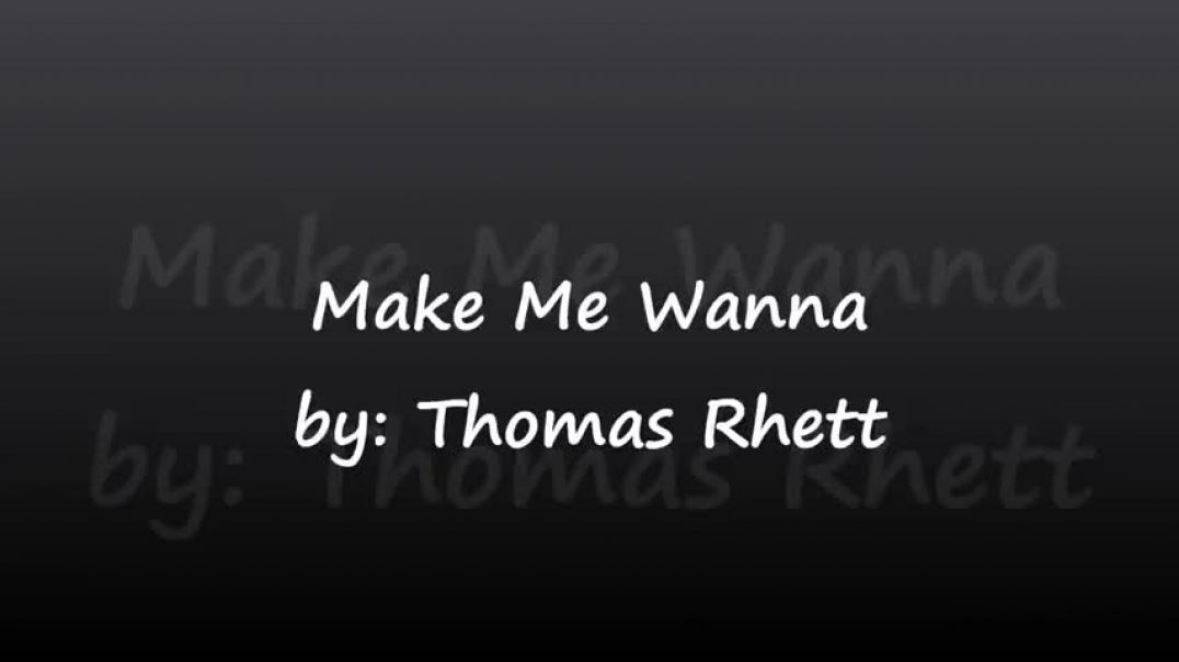 ⁣Thomas Rhett - Make Me Wanna with lyrics