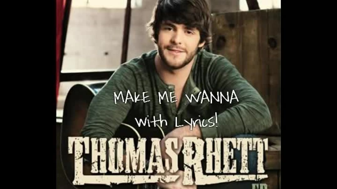 ⁣Thomas Rhett   Make Me Wanna with Lyrics