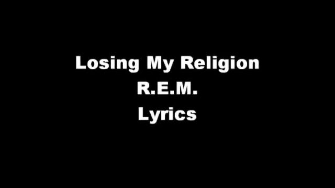 ⁣Losing My Religion~R.E.M.~Lyrics