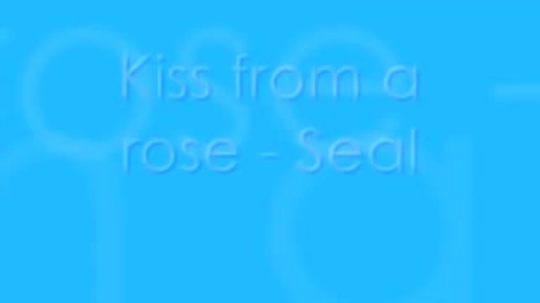 ⁣Kiss From A Rose - Seal lyrics