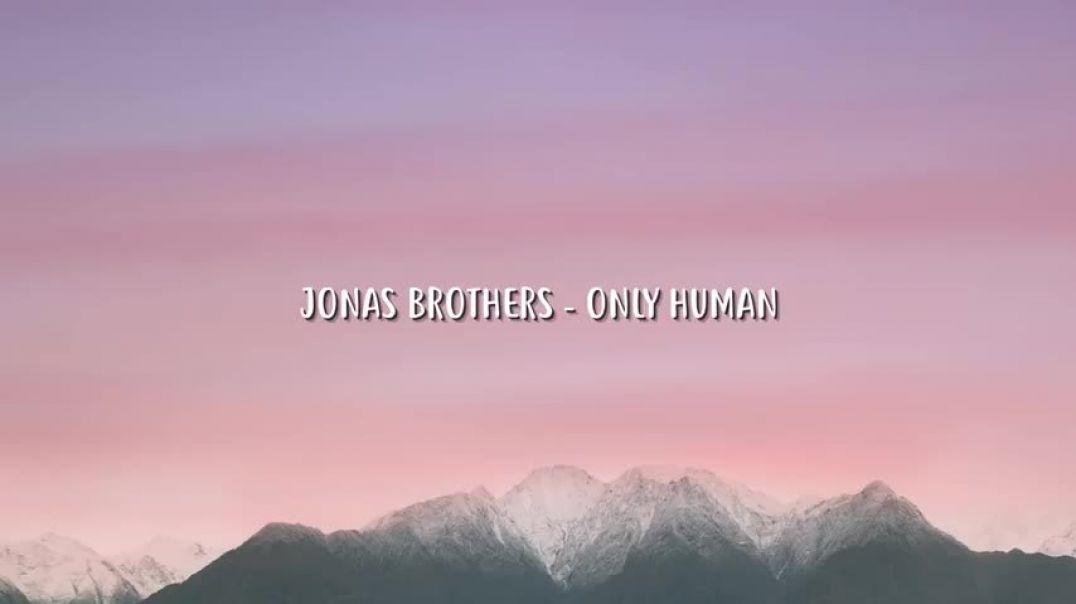 ⁣Jonas Brothers - Only Human (Lyrics)
