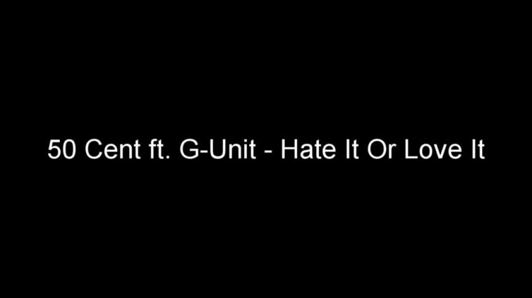 ⁣50 Cent ft. G-unit - Hate It Or Love It (Lyrics)