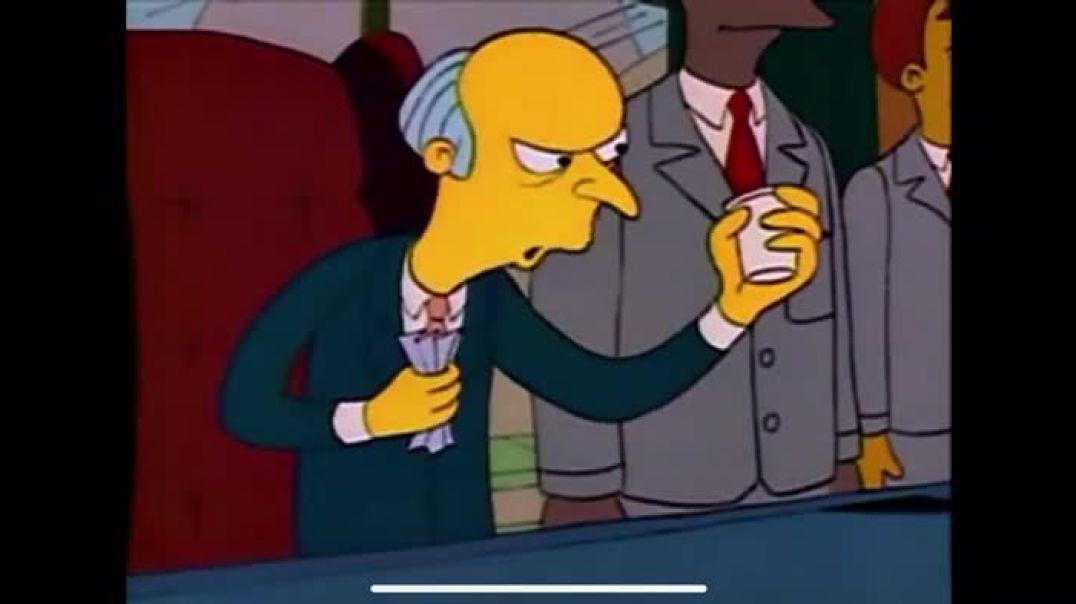 ⁣Mr. Burns will crush you like a paper cup