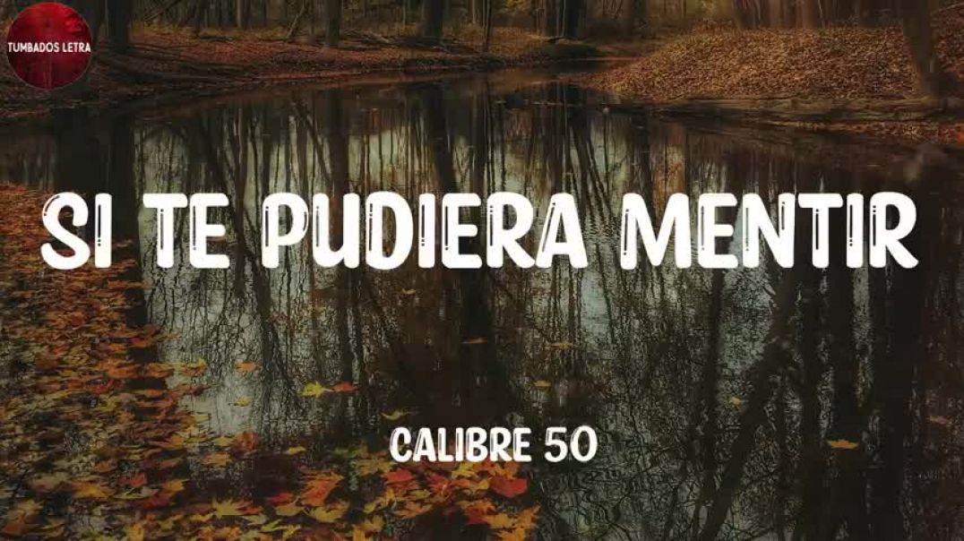 ⁣Calibre 50 - Si Te Pudiera Mentir (Letra Lyrics)