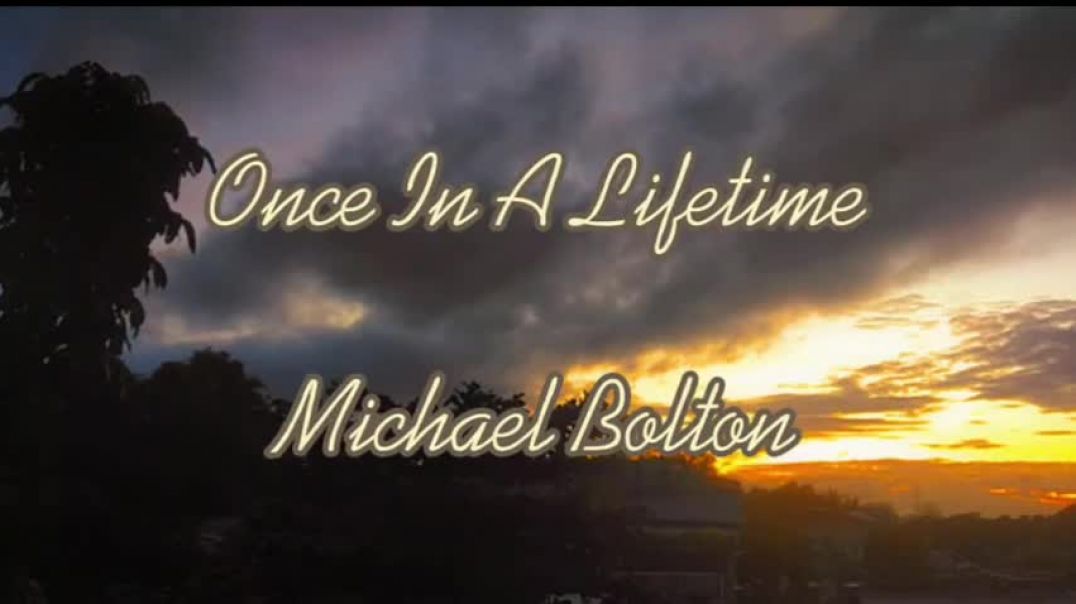 Once In A Lifetime - Michael Bolton