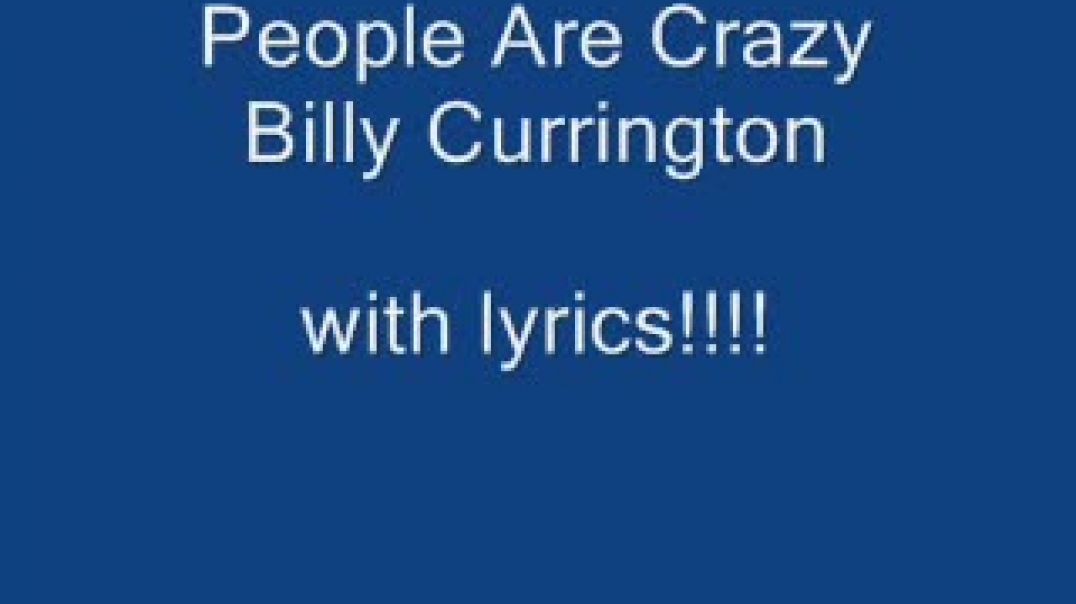 Billy Currington- People are Crazy with lyrics
