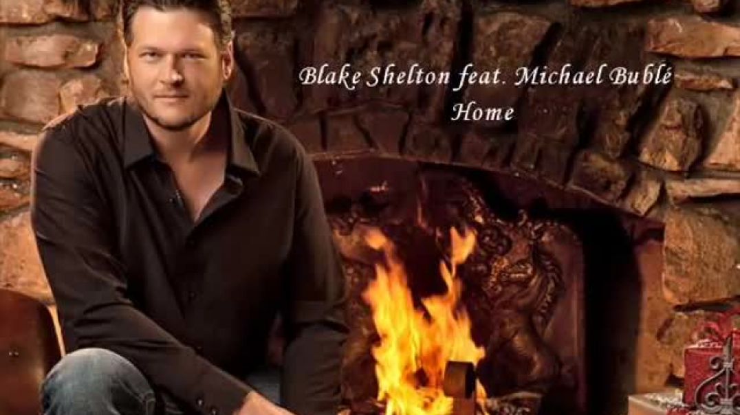 Blake Shelton ft Michael Bublé - Home (with lyrics)