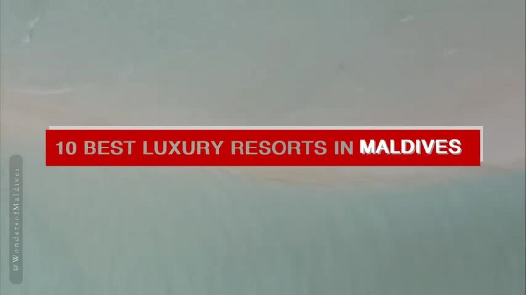 10 Best Luxury Resorts in Maldives   Unparalleled Luxury and Breathtaking Beauty #maldivesresorts