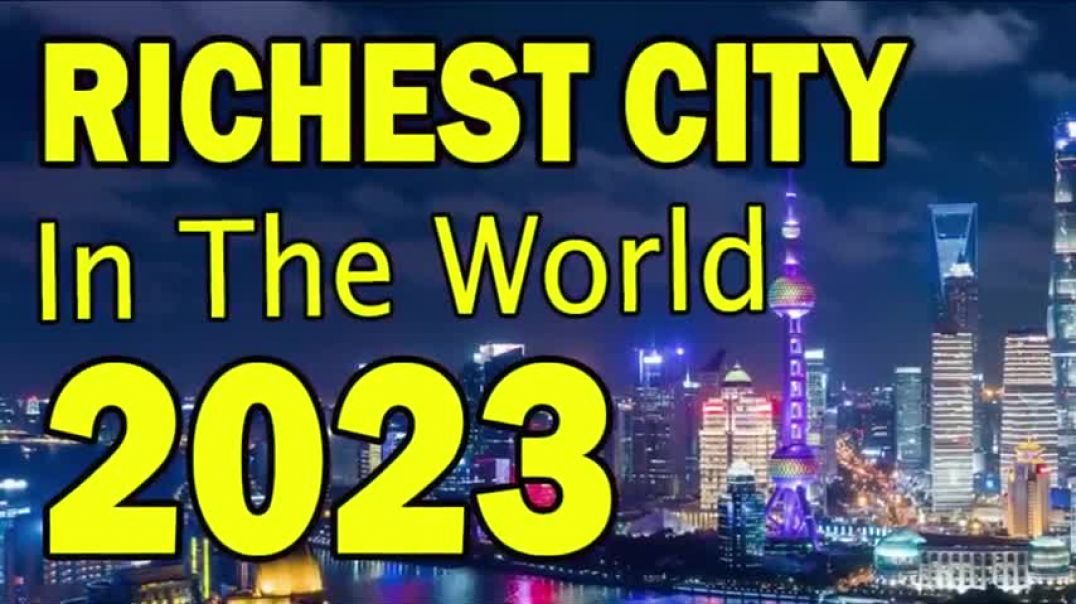 TOP 10 RICHEST CITY IN THE WORLD 2023