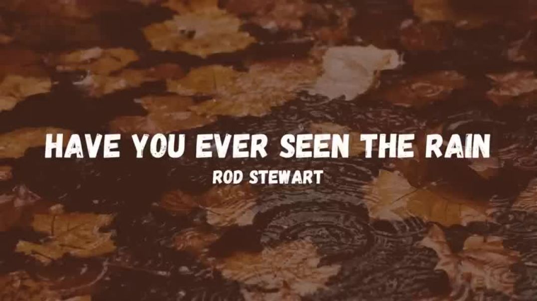 ⁣Rod Stewart - Have You Ever Seen The Rain (Lyrics)