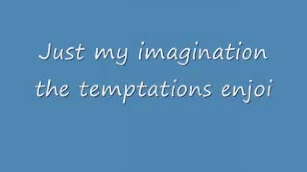 Just my imagination lyrics Temptations