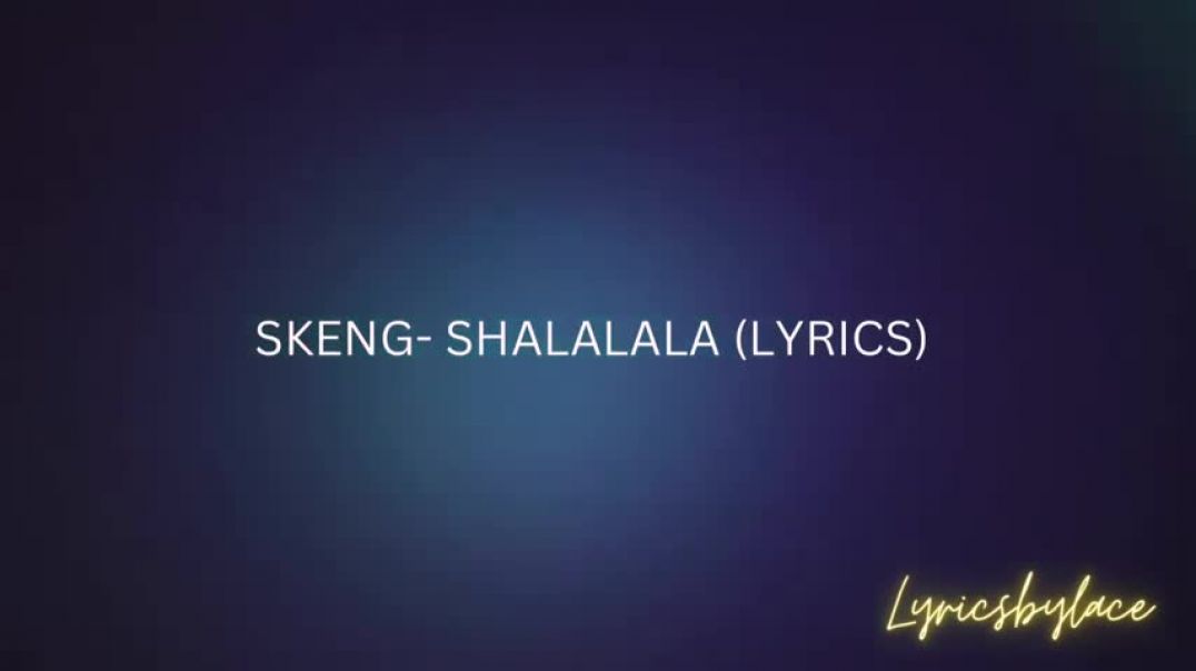 ⁣Skeng- Shalalala (Lyrics)