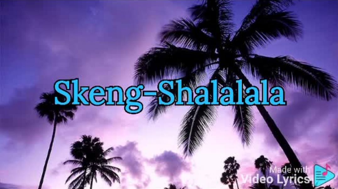 ⁣Skeng-Shalalala (Lyrics)