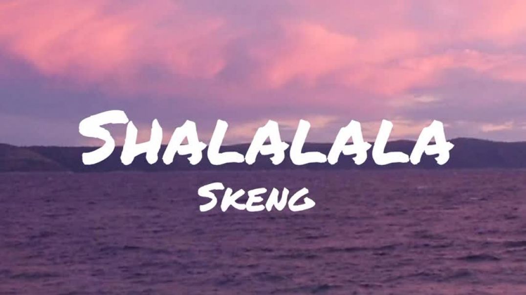⁣Skeng - Shalalala (Lyrics)
