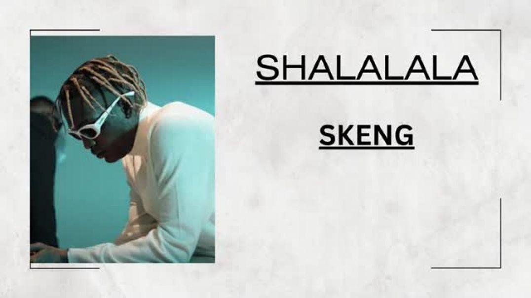 Skeng - Shalalala  (Lyrics)