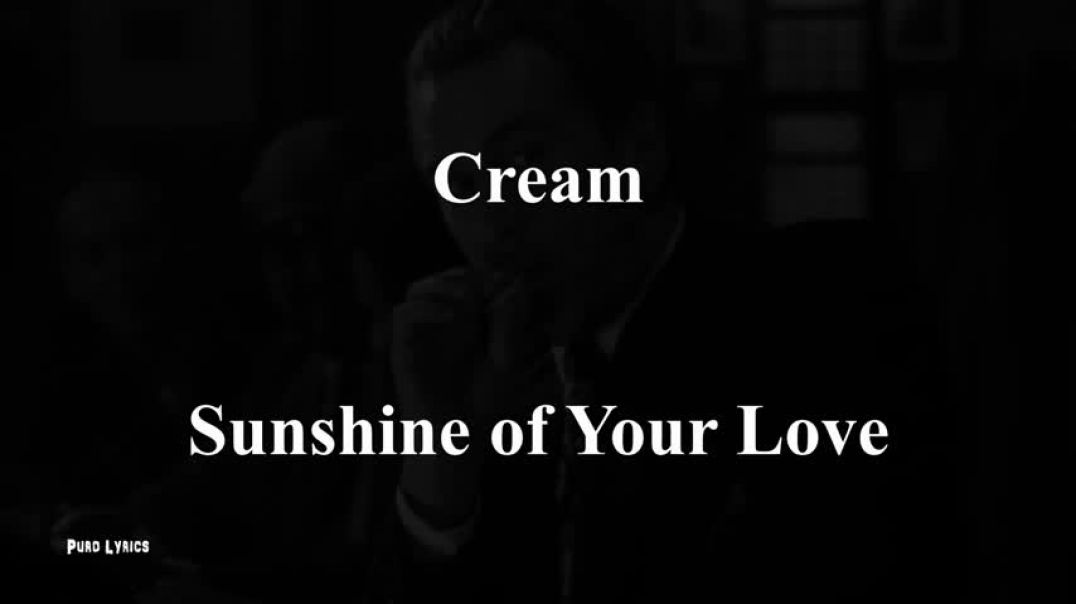 ⁣Cream - Sunshine of Your Love [with lyrics]