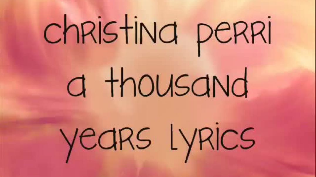 ⁣A Thousand Years lyrics - Christina Perri