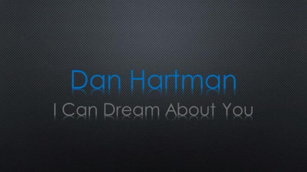 ⁣Dan Hartman I Can Dream About You Lyrics