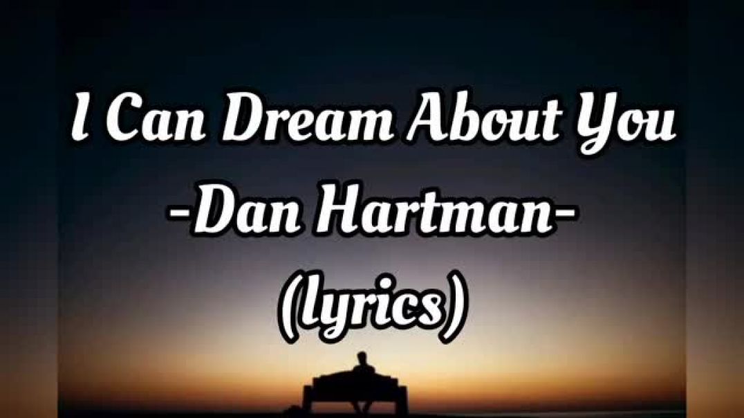 ⁣I Can Dream About You ~ Dan Hartman (lyrics)