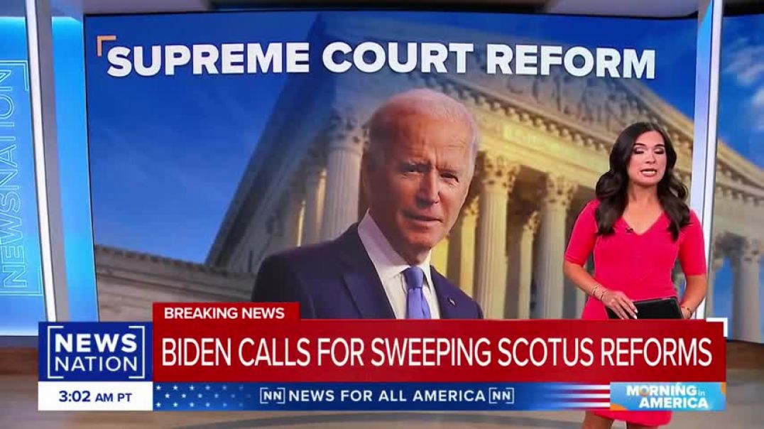 ⁣Biden calls for Supreme Court reform, justice term limits   Morning in America