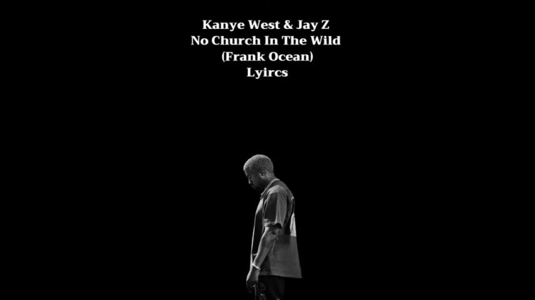 ⁣Kanye West ft Jay-Z - No Church In The Wild Lyrics
