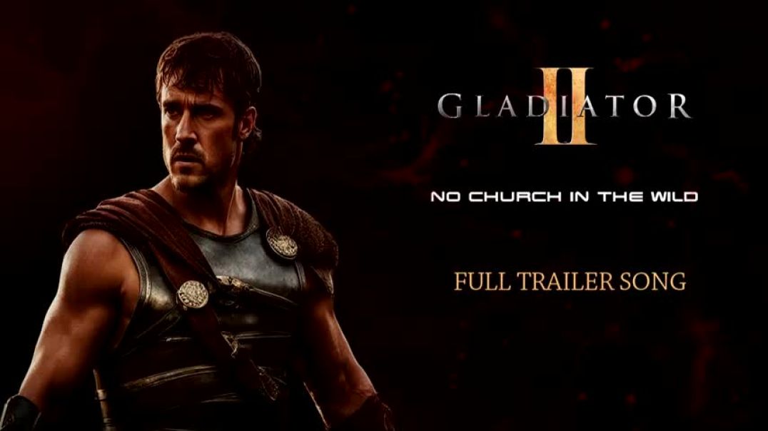 ⁣GLADIATOR 2 - No Church In The Wild    Full Trailer Song