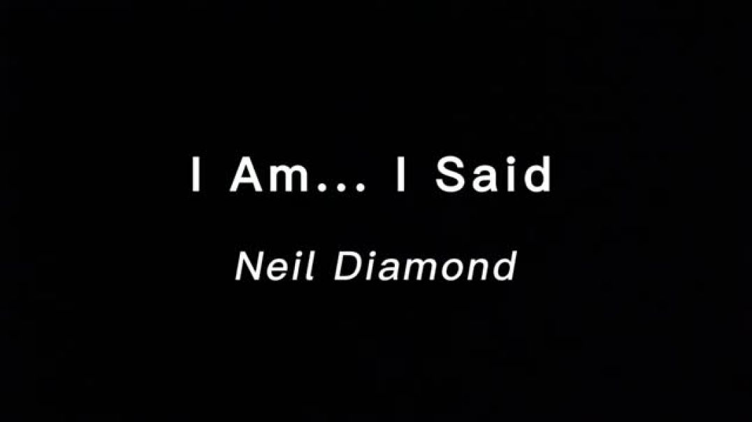 ⁣Neil Diamond - I Am... I Said (lyrics)